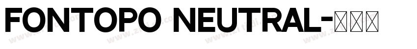 FONTOPO NEUTRAL字体转换 FONTOPO NEUTRAL字体转换